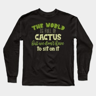 World Cactus Quote Long Sleeve T-Shirt